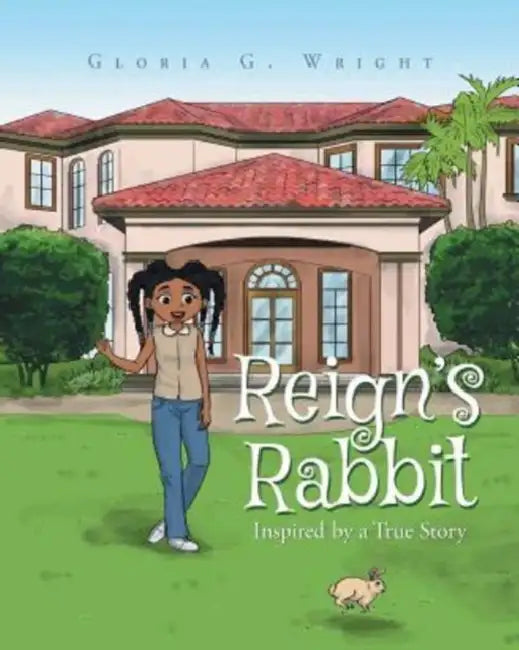 Reign's Rabbit by Gloria G. Wright, Zoi Ministries