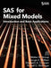 SAS for Mixed Models: Introduction and Basic Applications by Walter W. Stroup, George a. Milliken, Elizabeth a. Claassen
