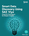 Smart Data Discovery Using SAS Viya: Powerful Techniques for Deeper Insights by Felix Liao