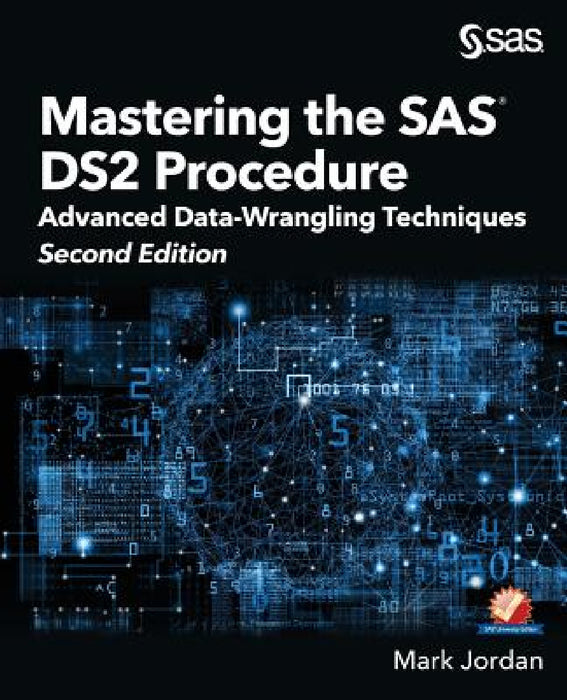 Mastering the SAS DS2 Procedure: Advanced Data-Wrangling Techniques, Second Edition by Mark Jordan
