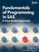 Fundamentals of Programming in SAS: A Case Studies Approach by Blum, James