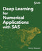 Deep Learning for Numerical Applications with SAS by Henry Bequet