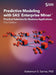 Predictive Modeling with SAS Enterprise Miner: Practical Solutions for Business Applications, Third Edition by Kattamuri S. Sarma