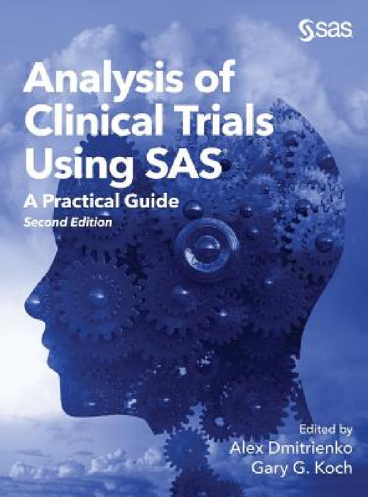 Analysis of Clinical Trials Using SAS: A Practical Guide, Second Edition by Alex Dmitrienko, Gary G. Koch