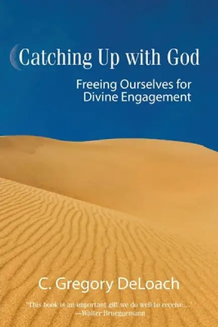 Catching Up with God by Gregory Deloach