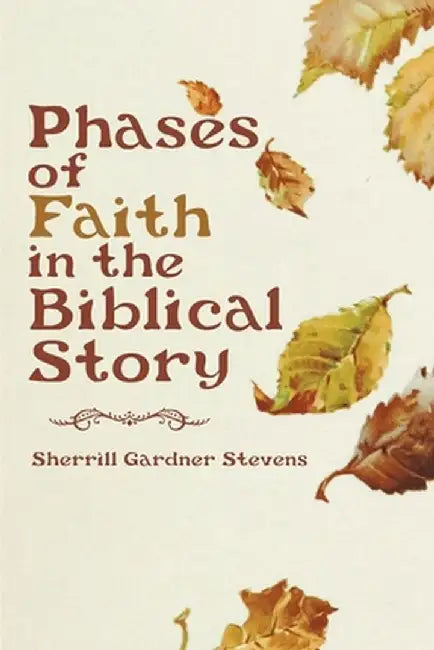 Phases of Faith in the Biblical Story by Sherrill Stevens
