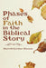 Phases of Faith in the Biblical Story by Sherrill Stevens