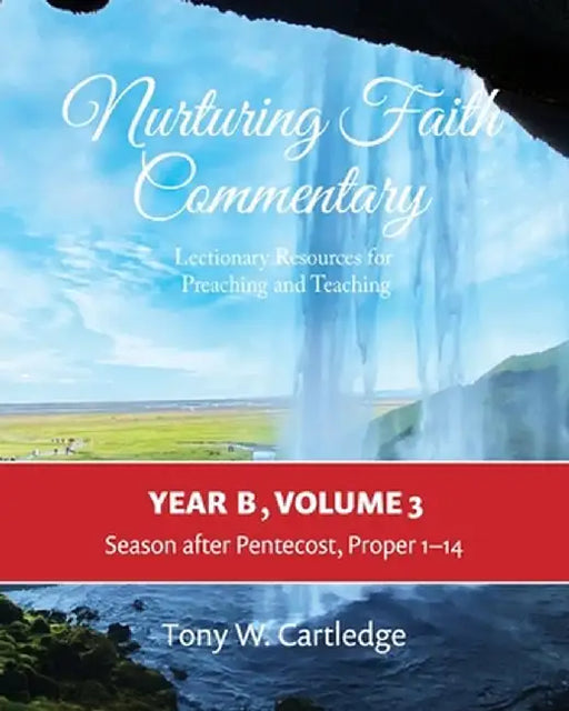 Nurturing Faith Commentary, Year B, Volume 3: Lectionary Resource for Preaching and Teaching: Lent-Easter-Pentecost by Tony Cartledge