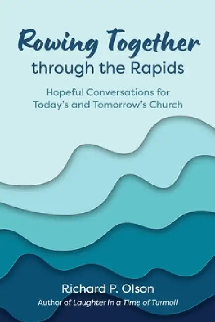 Rowing Together through the Rapids by Olson, Richard