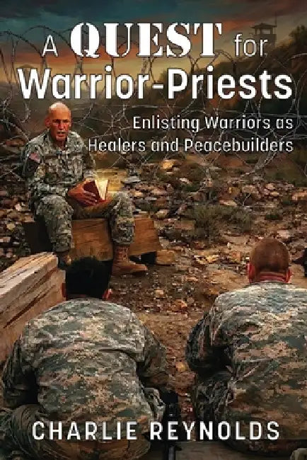 A Quest for Warrior-Priests by Charlie Reynolds
