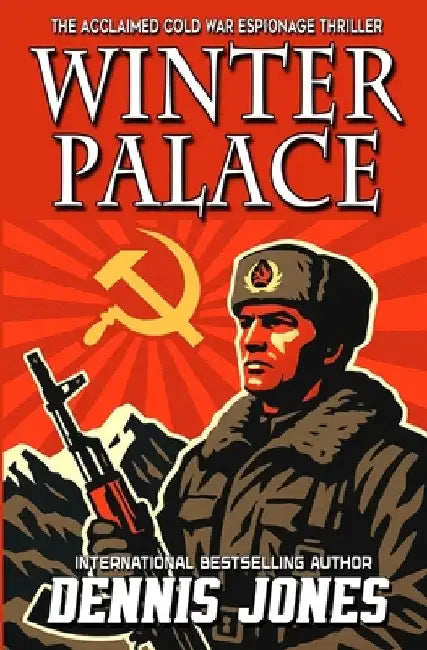 Winter Palace: A Cold War Espionage Military Technothriller by Jones, Dennis