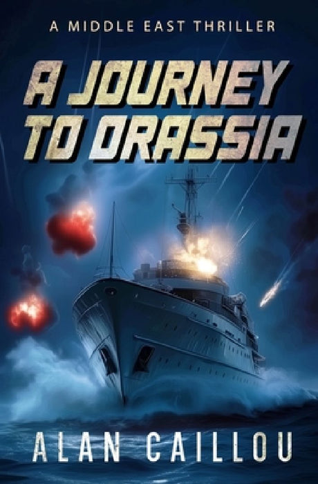A Journey to Orassia: A Middle East Thriller by Alan Caillou