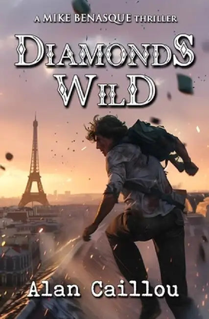 Diamonds Wild: A Mike Benasque Thriller - Book 4 by Alan Caillou