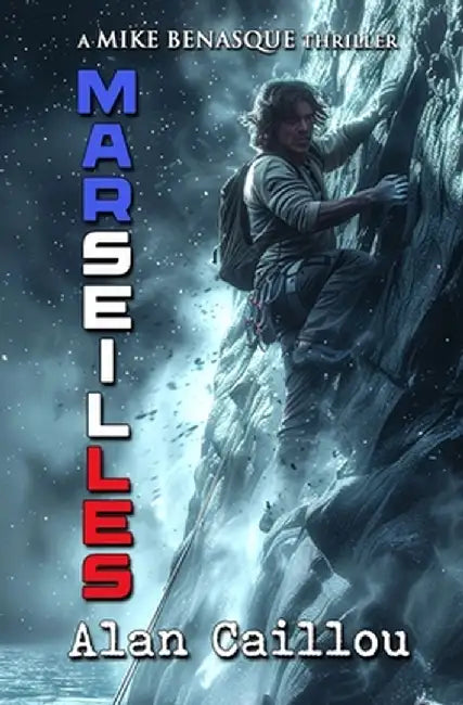 Marseilles: A Mike Benasque Thriller - Book 2 by Alan Caillou