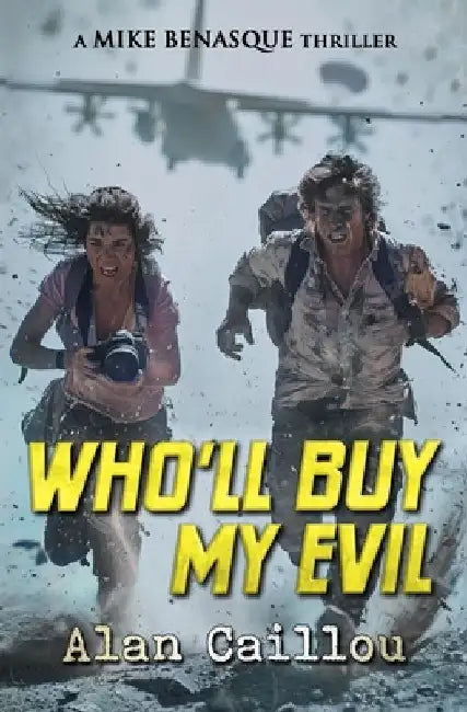 Who'll Buy My Evil: A Mike Benasque Thriller - Book 3 by Alan Caillou