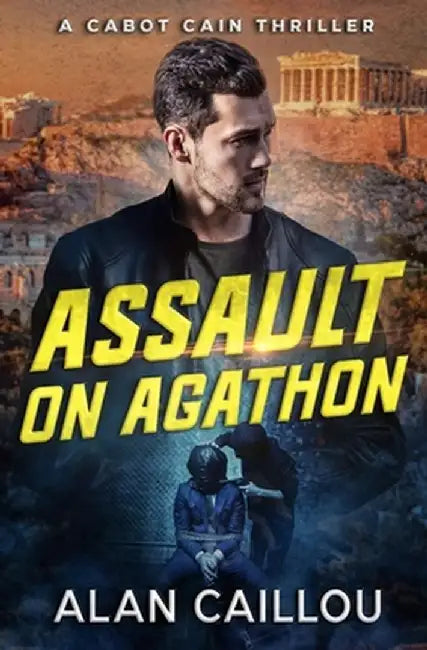Assault on Agathon - A Cabot Cain Thriller (Book 5) by Alan Caillou