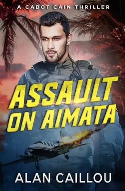 Assault on Aimata - A Cabot Cain Thriller (Book 6) by Alan Caillou