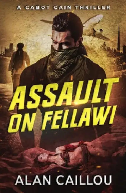 Assault on Fellawi - A Cabot Cain Thriller (Book 4) by Alan Caillou