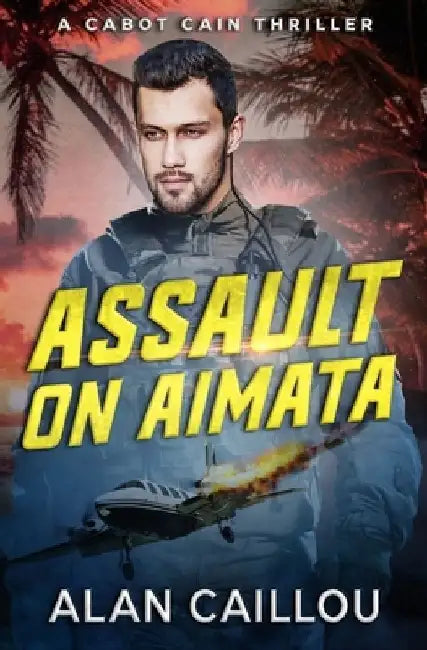 Assault on Aimata - A Cabot Cain Thriller (Book 6) by Alan Caillou