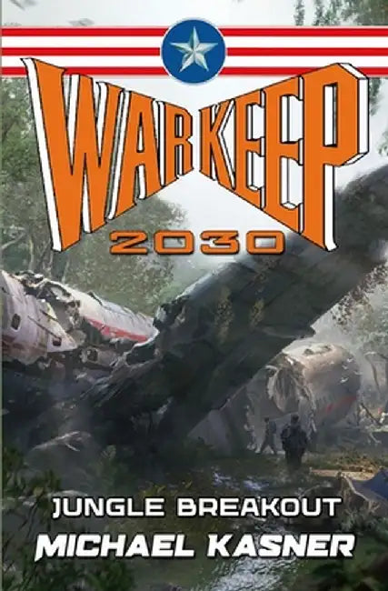 Warkeep 2030: Jungle Breakout - Book 2 by Michael Kasner