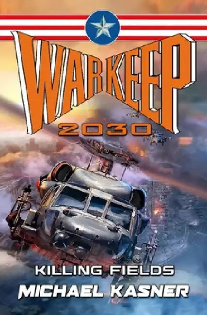 Warkeep 2030: Killing Fields - Book 1 by Michael Kasner