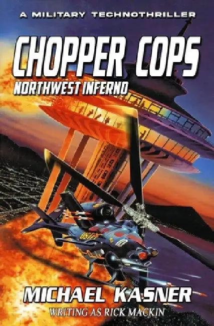 Chopper Cops: Northwest Inferno - Book 1 by Michael Kasner