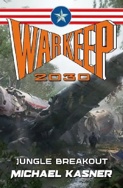 Warkeep 2030: Jungle Breakout - Book 2 by Michael Kasner