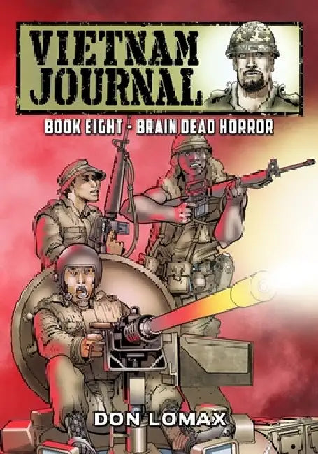 Vietnam Journal - Book Eight: Brain Dead Horror by Don Lomax