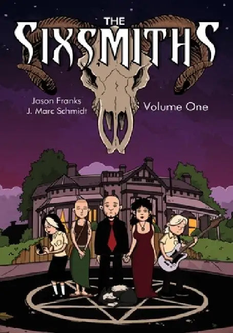 The Sixsmiths: Volume One by J. Marc Schmidt
