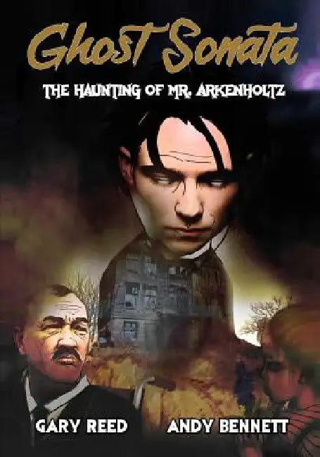 Ghost Sonata: The Haunting of Mr. Arkenholtz by Andy Bennett