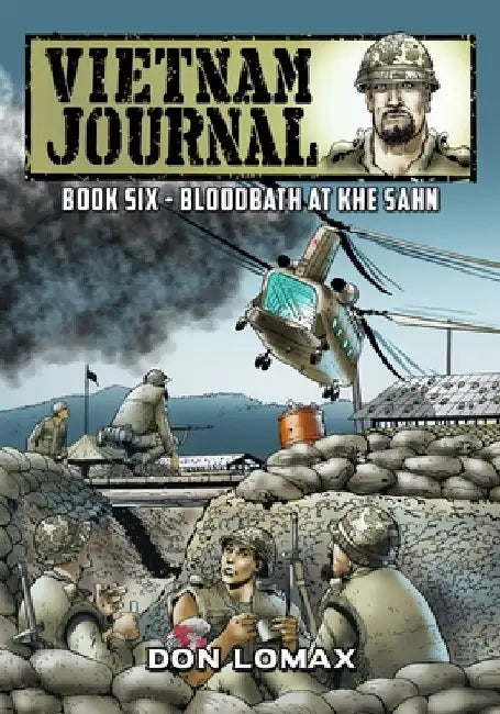 Vietnam Journal - Book Six: Bloodbath at Khe Sanh by Don Lomax