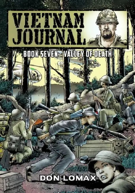 Vietnam Journal - Book Seven: Valley of Death by Don Lomax