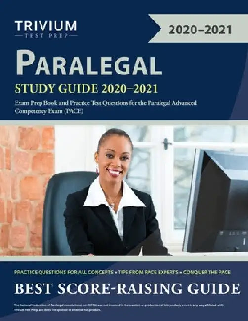 Paralegal Study Guide 2020-2021: Exam Prep Book and Practice Test Questions for the Paralegal Advanced Competency Exam (PACE) by Trivium Paralegal Exam Prep Team
