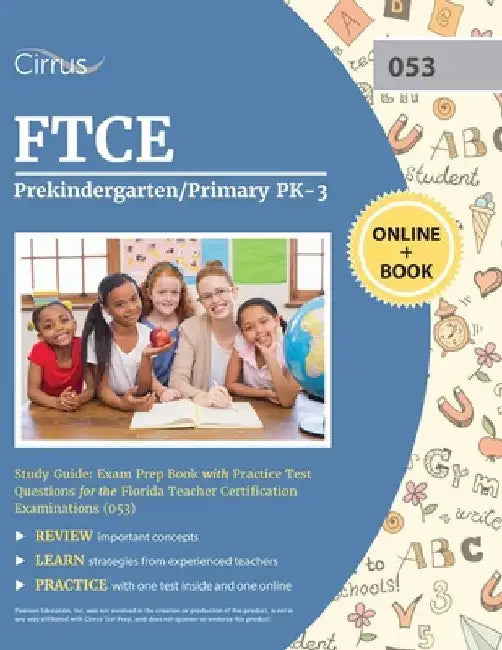 FTCE Prekindergarten/Primary PK-3 Study Guide: Exam Prep Book with Practice Test Questions for the Florida Teacher Certification Examinations (053) by Cirrus