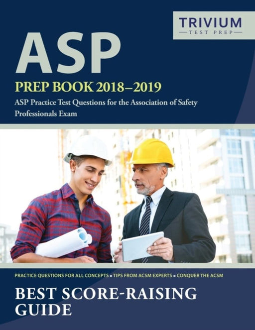 ASP Prep Book 2018-2019: ASP Practice Test Questions for the Association of Safety Professionals Ex by Asp Exam Prep Team