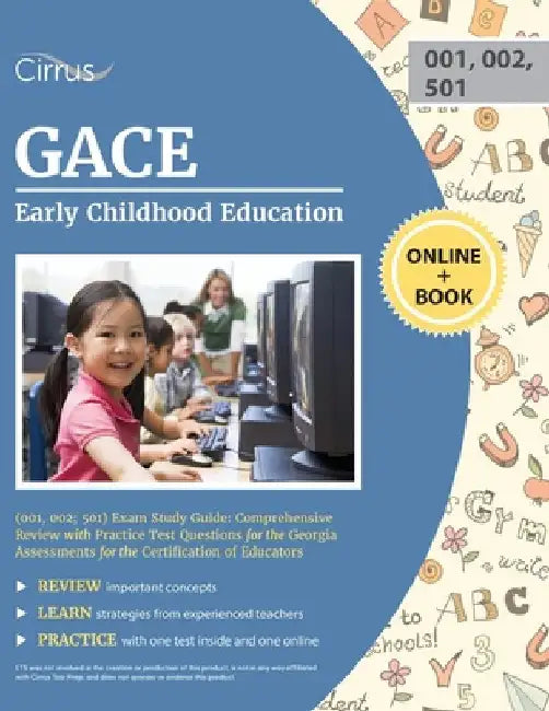 GACE Early Childhood Education (001, 002; 501) Exam Study Guide: Comprehensive Review with Practice Test Questions for the Georgia Assessments for the by Cirrus