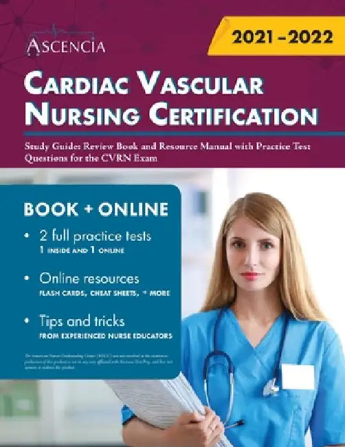 Cardiac Vascular Nursing Certification Study Guide: Review Book and Resource Manual with Practice Test Questions for the CVRN Exam by Ascencia