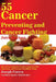 55 Cancer Preventing and Cancer Fighting Juice Recipes: Boost Your Immune System, Improve Your Digestion, and Become Healthier Today by Joseph Correa