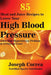 85 Meal and Juice Recipes to Lower Your High Blood Pressure: Solve Your Hypertension Problem in 12 Days or Less! by Joseph Correa