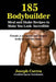 185 Bodybuilding Meal and Shake Recipes to Make You Look Incredible: Create a sculpted and ripped body in half the time! by Joseph Correa