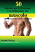 50 Ricette per la Pesistica e la definizione del muscolo: Alto contenuto proteico in ogni frullato by Joseph Correa