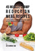 45 Muscle Cramp Reduction Meal Recipes: Eliminate Muscle Cramps for Good Using Smart Nutrition and Precise Vitamin Intake by Joe Correa