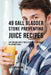 49 Gall Bladder Stone Preventing Juice Recipes: Feed Your Body What it needs to get rid of and Prevent Gall Bladder Stones by Joe Correa