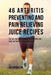 46 Arthritis Preventing and Pain Relieving Juice Recipes: The All-natural remedy to Controlling Your Arthritis Conditions Fast by Joe Correa