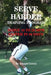 Serve Harder Training Program: Serve 10 to 20 mph faster in 90 days! by Joseph Correa