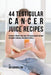 44 Testicular Cancer Juice Recipes: Naturally Prevent and Treat Testicular Cancer without Recurring to Medical Treatments or Pills by Joe Correa