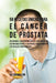 58 Recetas Únicas Para el Cáncer de Próstata: Soluciones Caseras Naturales Que Harán su Cuerpo Más Fuerte y Saludable Para Combatir las Células Cancer by Joe Correa