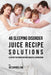 46 Sleeping Disorder Juice Recipe Solutions: Sleep Better Sooner without Using Pills or Medicine by Joe Correa