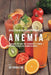 58 Recetas de Jugos Para Personas Con Anemia: La Solución Con Jugos Para Incrementar el Hambre y Devolverle el Apetito Sin Tratamientos Médicos by Joe Correa