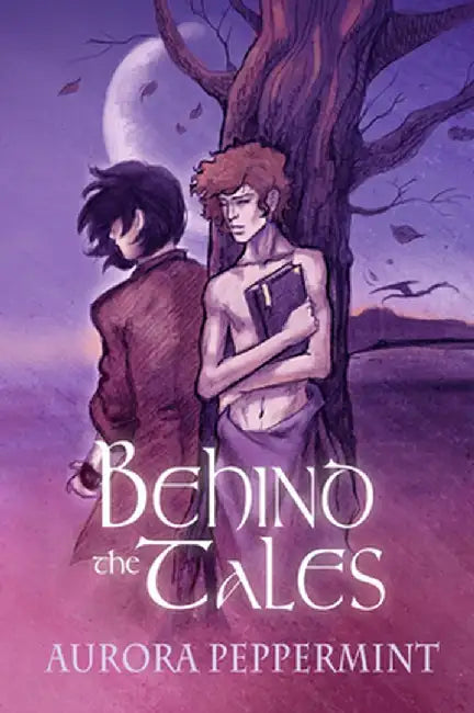Behind the Tales by Aurora Peppermint